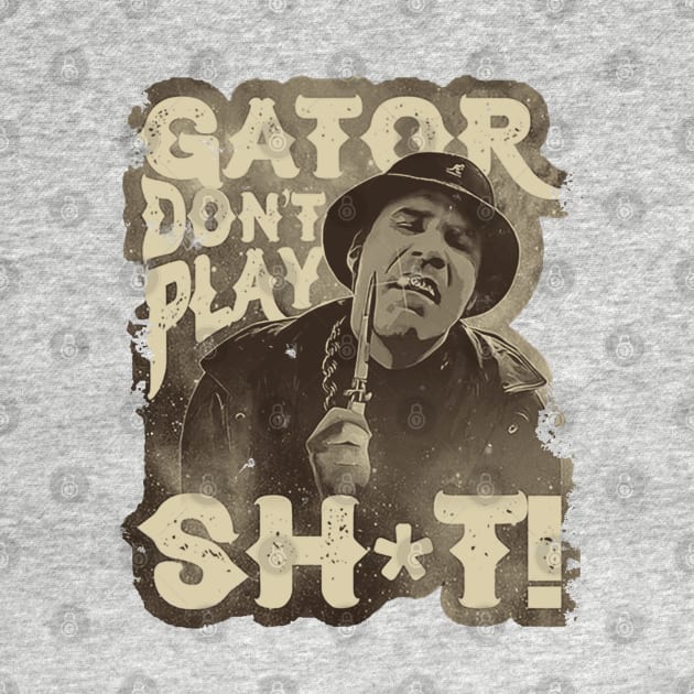 Gator Don't Play No Shit! - Retro Style by sgregory project